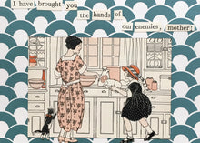 Load image into Gallery viewer, This card features an illustration from 1924 of a domestic kitchen scene. The mother stands at the counter in her apron with a little black and white cat standing against her legs. She is being addressed by her little child who offers up a white wrapped package. The text reads &#39;I have brought you the hands of our enemies, mother!&#39;
