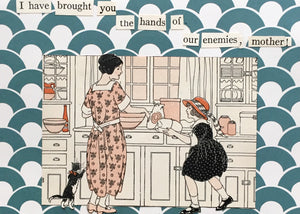 This card features an illustration from 1924 of a domestic kitchen scene. The mother stands at the counter in her apron with a little black and white cat standing against her legs. She is being addressed by her little child who offers up a white wrapped package. The text reads 'I have brought you the hands of our enemies, mother!'
